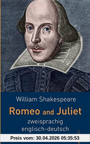 Romeo and Juliet. Shakespeare. Zweisprachig: Englisch-Deutsch