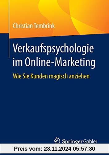 Verkaufspsychologie im Online-Marketing: Wie Sie Kunden magisch anziehen