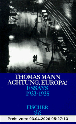Thomas Mann. Essays in der Fassung der Erstdrucke: Essays IV. Achtung, Europa. 1933 - 1938.: BD 4