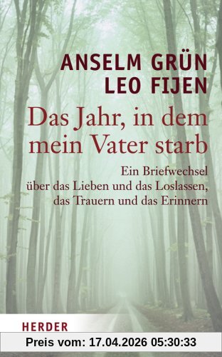 Das Jahr, in dem mein Vater starb: Ein Briefwechsel über das Lieben und das Loslassen, das Trauern und das Erinnern