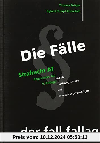 Die Fälle. Strafrecht AT: 44 Fälle mit Lösungsskizzen und Formulierungsvorschlägen