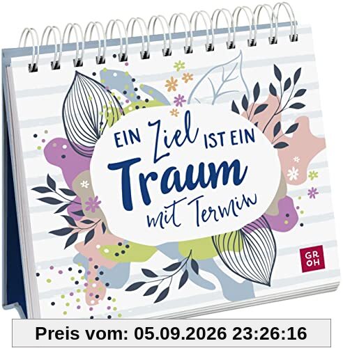 Ein Ziel ist ein Traum mit Termin: Kleiner Aufsteller mit 52 Texten und Zitaten voller Motivation