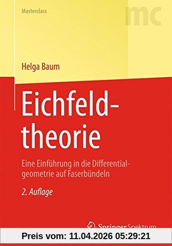 Eichfeldtheorie: Eine Einführung in die Differentialgeometrie auf Faserbündeln (Springer-Lehrbuch Masterclass) (German Edition)