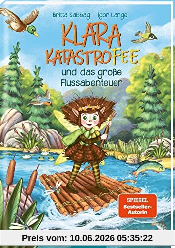 Klara Katastrofee und das große Flussabenteuer (Klara Katastrofee 3): Kinderbuch ab 6 Jahre über Mut, Freundschaft und Naturschutz - zum Vorlesen und Selberlesen