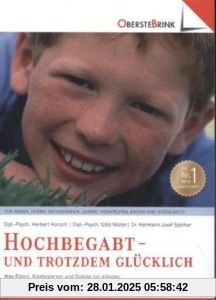 Hoch begabt - und trotzdem glücklich: Was Eltern, Kindergarten und Schule tun können, damit die klügsten Kinder nicht di