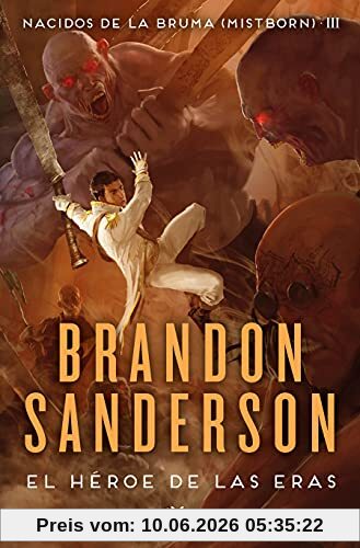 El Héroe de las Eras (Nacidos de la bruma [Mistborn] 3) (Ficción, Band 3)
