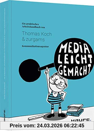 Media leicht gemacht: Ein praktisches Arbeitshandbuch (Haufe Fachbuch)