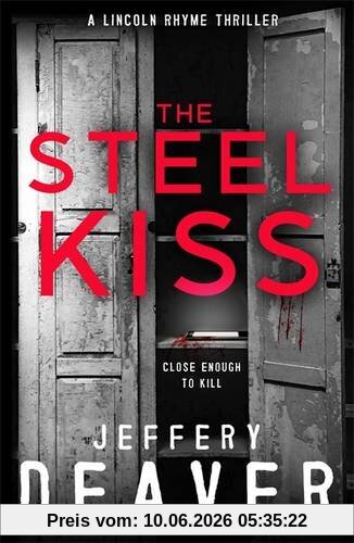 The Steel Kiss: Lincoln Rhyme Book 12 (Lincoln Rhyme Thrillers, Band 12)