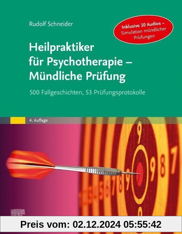 Heilpraktiker für Psychotherapie - Mündliche Prüfung: 500 Fallgeschichten, 53 Prüfungsprotokolle