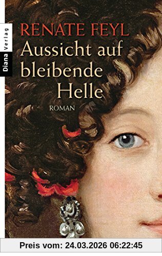 Aussicht auf bleibende Helle: Roman