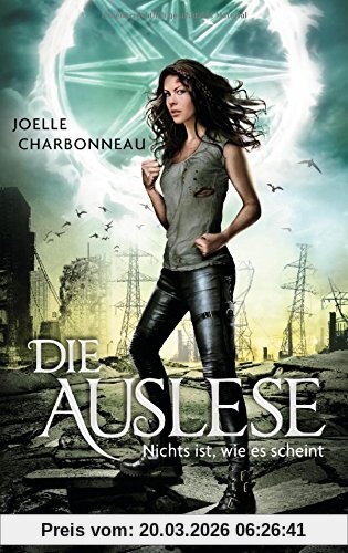 Joelle Charbonneau Die Auslese - Nichts Ist, Wie Es Scheint, Roman (Die Auslese-Trilogie, Band 3)