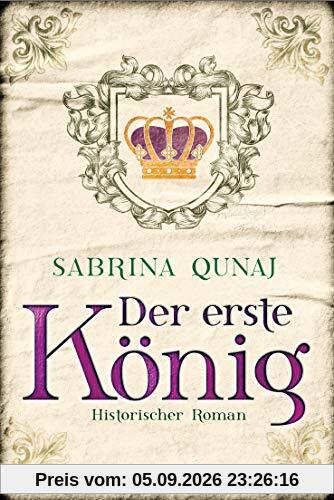 Der erste König: Historischer Roman