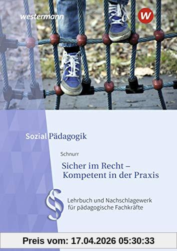 Sicher im Recht - Kompetent in der Praxis: Lehrbuch und Nachschlagewerk für pädagogische Fachkräfte