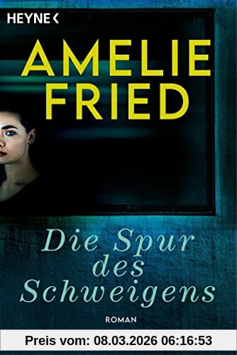 Amelie Fried Die Spur Des Schweigens, Roman