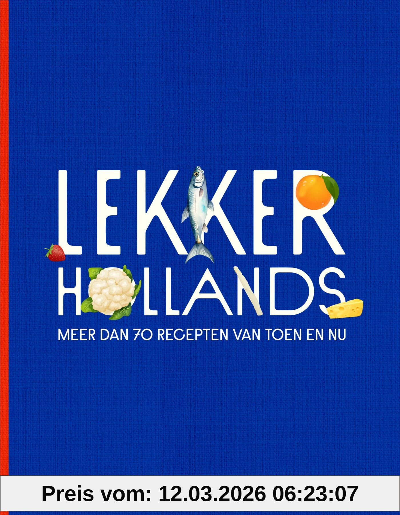 Veen, Rudolph van Lekker Hollands, Meer Dan 70 Recepten Van Toen En Nu