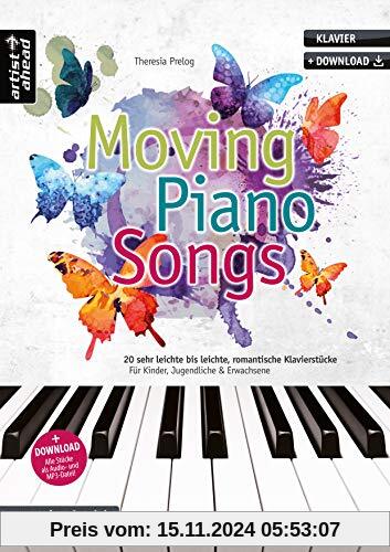 Moving Piano Songs: 20 sehr leichte bis leichte, romantische Klavierstücke für Kinder, Jugendliche & Erwachsene (inkl. D