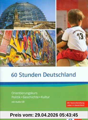 60 Stunden Deutschland: Orientierungskurs - Politik, Geschichte, Kultur mit Audio-CD