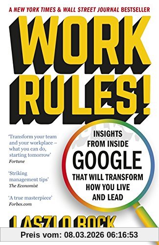 Laszlo Bock Work Rules!, Insights From Inside Google That Will Transform How You Live And Lead