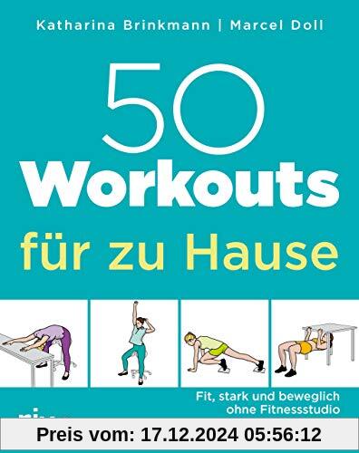 50 Workouts für zu Hause: Fit, stark und beweglich ohne Fitnessstudio