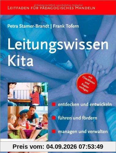 Leitungswissen Kita: entdecken und entwickeln - führen und fördern - managen und verwalten