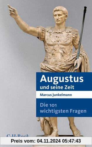 Die 101 wichtigsten Fragen - Augustus und seine Zeit