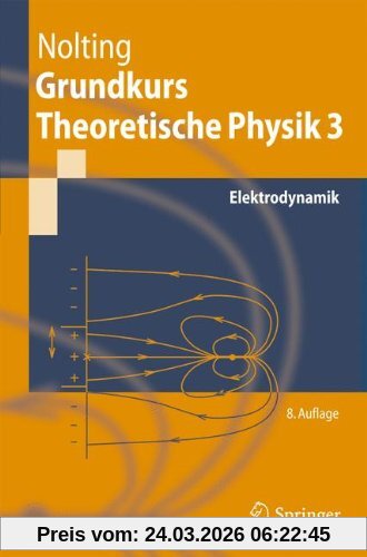 Grundkurs Theoretische Physik 3: Elektrodynamik (Springer-Lehrbuch)