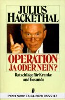 Operationen: ja oder nein? Ratschläge für Kranke und Gesunde. ( Ullstein Sachbuch).
