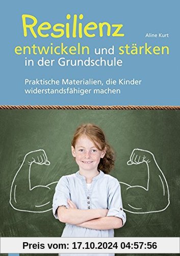 Resilienz entwickeln und stärken in der Grundschule: Praktische Materialien, die Kinder widerstandsfähiger machen