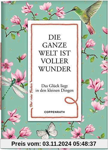 Die ganze Welt ist voller Wunder: Das Glück liegt in den kleinen Dingen (Der rote Faden)