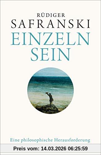 Rüdiger Safranski Einzeln Sein, Eine Philosophische Herausforderung
