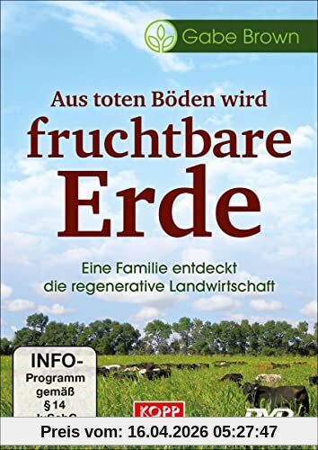 Aus toten Böden wird fruchtbare Erde: Eine Familie entdeckt die regenerative Landwirtschaft