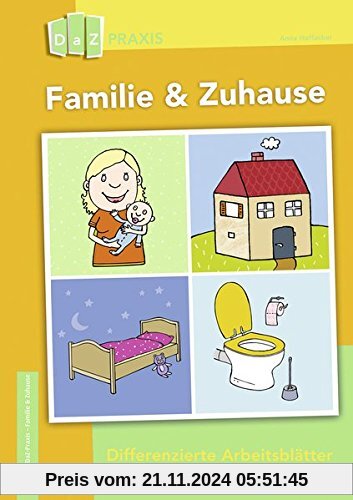 Familie & Zuhause - Differenzierte Arbeitsblätter für Deutsch-Anfänger (DaZ Praxis)