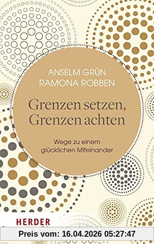 Grenzen setzen, Grenzen achten: Wege zu einem glücklichen Miteinander (HERDER spektrum)