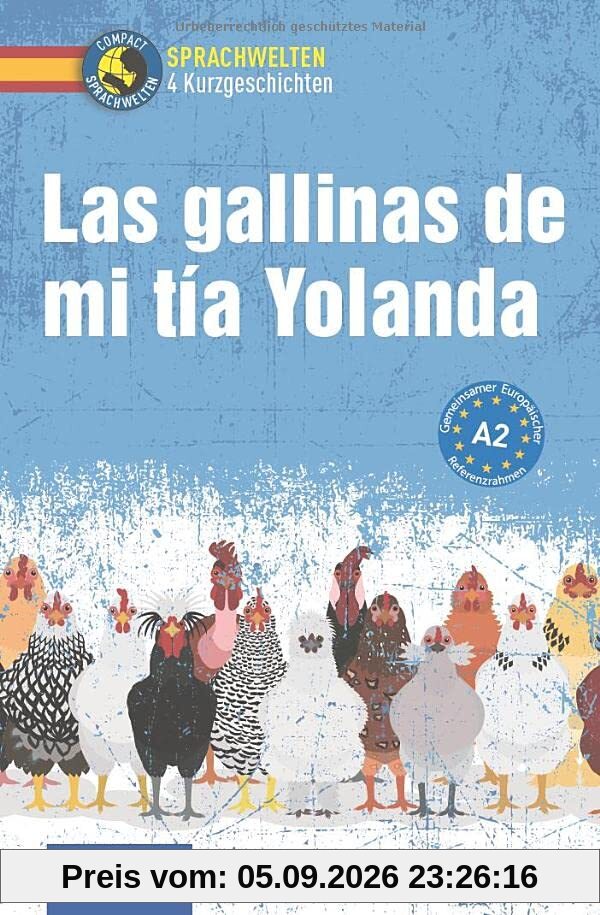 Las gallinas de mi tía Yolanda: Spanisch A2: Spanisch A1 (Compact Sprachwelten Kurzgeschichten)