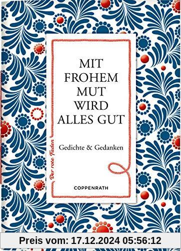 Mit frohem Mut wird alles gut: Gedichte & Gedanken (Der rote Faden)