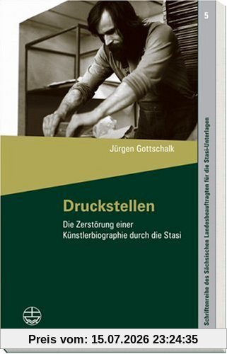 Jürgen Gottschalk Druckstellen, Die Zerstörung Einer Künstlerbiographie Durch Die Stasi