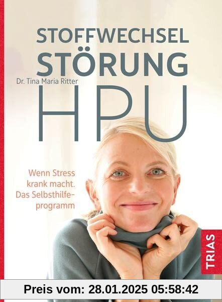 Stoffwechselstörung HPU: Wenn Stress krank macht. Das Selbsthilfeprogramm