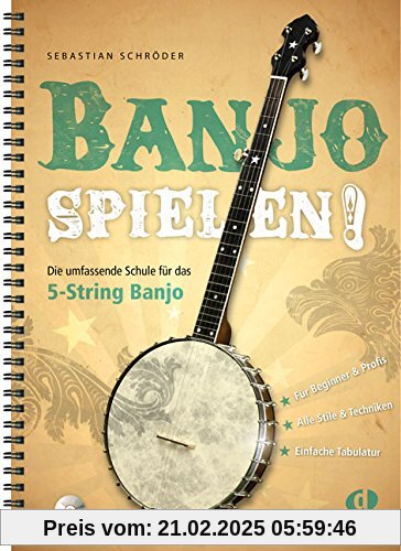 Banjo spielen! Die umfassende Schule für das 5-String Banjo mit MP3-CD