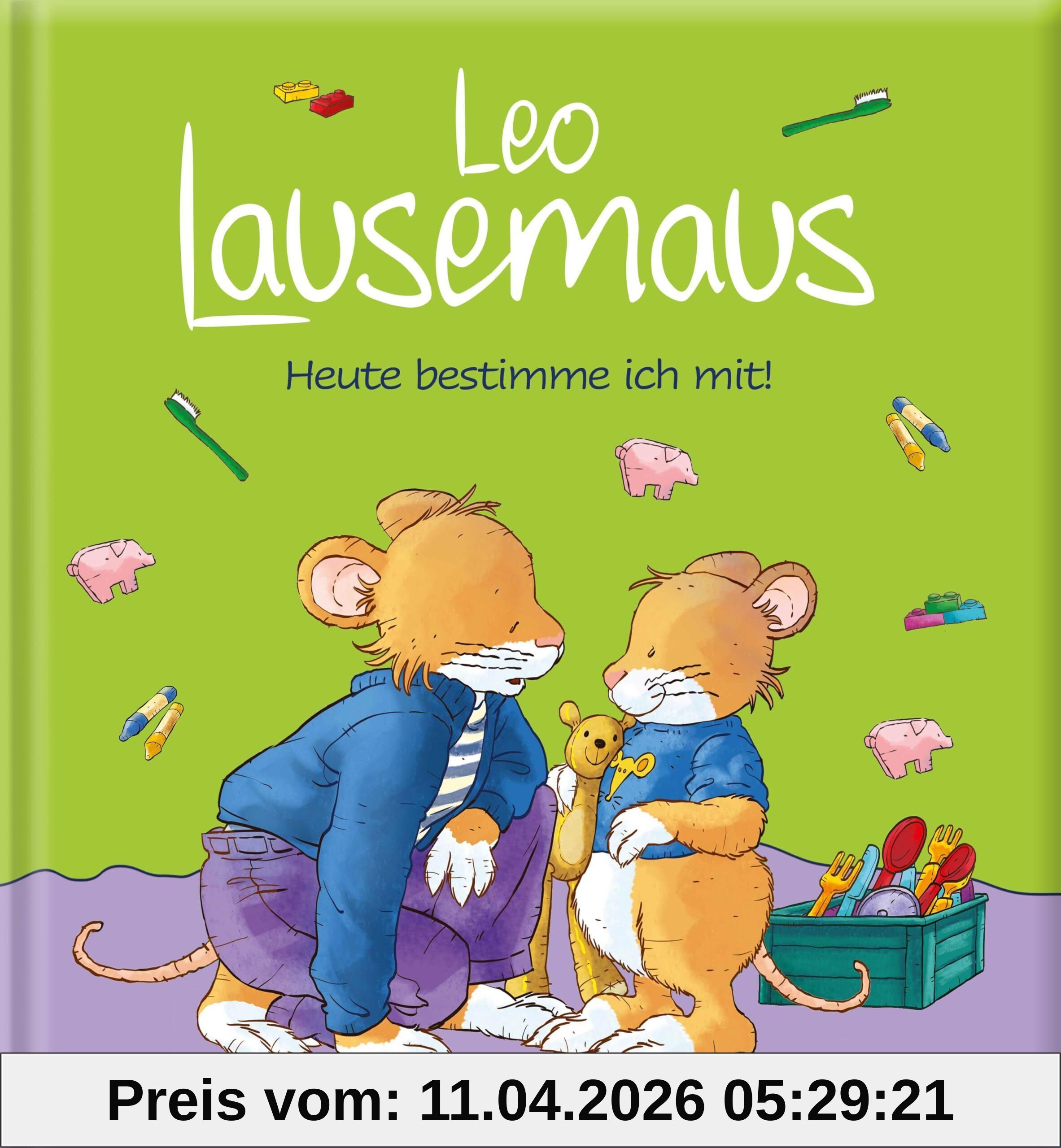 Leo Lausemaus - Heute bestimme ich mit!: Kinderbuch zum Vorlesen - Eine Kindergeschichte für Kinder ab 3 Jahren