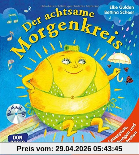 Der achtsame Morgenkreis, m. Audio-CD: Leisespiele, Atemübungen und Konzentration (Morgenkreis in der Kita.Gemeinsam gut gelaunt durchstarten)