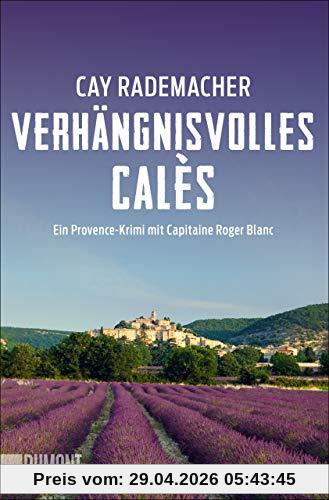 Verhängnisvolles Calès: Ein Provence-Krimi mit Capitaine Roger Blanc