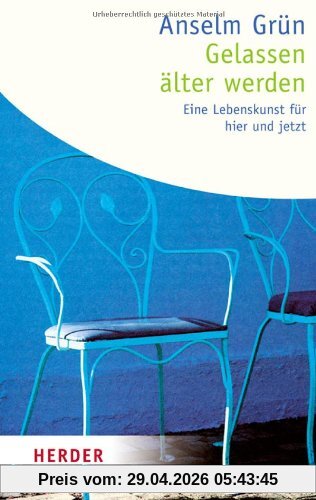 Gelassen älter werden: Eine Lebenskunst für hier und jetzt (HERDER spektrum)