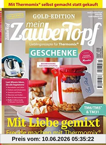 Mein Zaubertopf Gold Edition 4/20 - GESCHENKE aus dem Thermomix® TM5® TM31 TM6: GESCHENKE aus dem Thermomix®