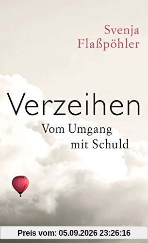 Verzeihen: Vom Umgang mit Schuld
