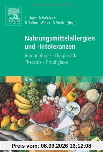 Nahrungsmittelallergien und -intoleranzen: Immunologie - Diagnostik - Therapie - Prophylaxe