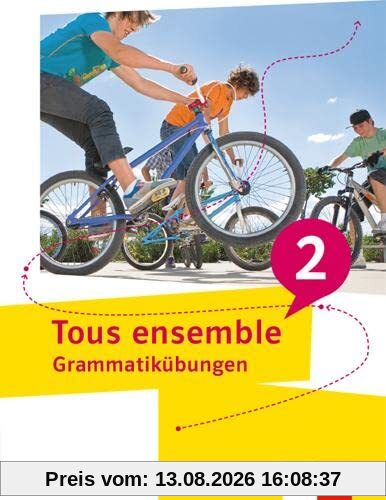 Tous ensemble 2: Grammatikübungen (Tous ensemble. Ausgabe ab 2022)