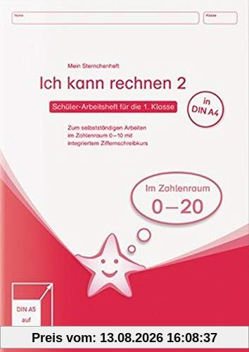 Ich kann rechnen 2 - Ausgabe in A4 - Schülerarbeitsheft für die 1. Klasse: Mein Sternchenheft Mathematik zum selbstständigen Arbeiten im Zahlenraum 0-20 mit abschließender Lernzielübersicht