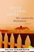 Wir waren die Mulvaneys: Roman