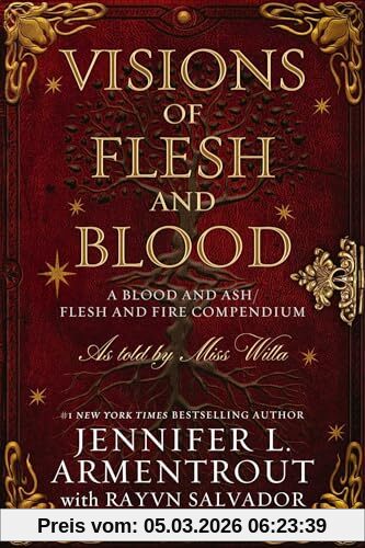 Armentrout, Jennifer L. Visions Of Flesh And Blood, A Blood And Ash/Flesh And Fire Compendium