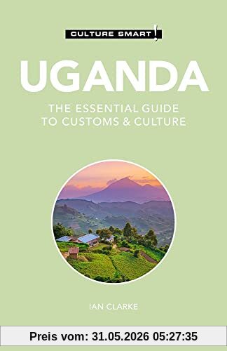 Ian Clarke Uganda - Culture Smart!, The Essential Guide To Customs & Culture